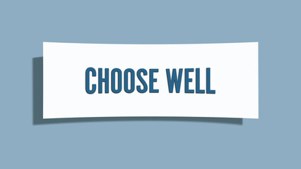 Choose well. A card isolated on blue background.