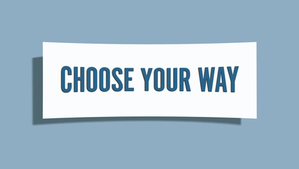 Choose Your Way. A card isolated on blue background.