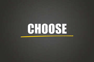 Choose. A blackboard with white text. Illustration with grunge text style.
