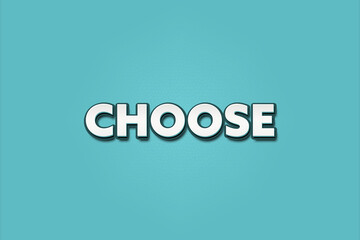 Choose. A Illustration with white text isolated on light green background.