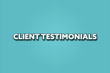 Fototapeta premium Client Testimonials. A Illustration with white text isolated on light green background.