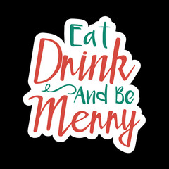 Eat Drink And Be Merry