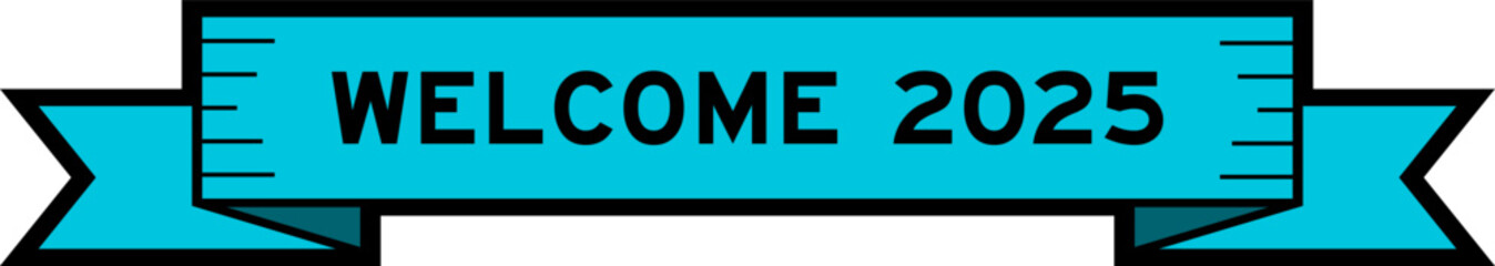 Ribbon label banner with word welcome 2025  in blue color on white background