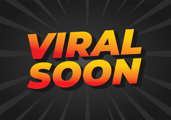 Viral soon. Text effect for advertising, articles or social media needs. In 3D style