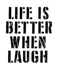 Fototapeta premium LIFE IS BETTER WHEN LAUGH Typography Quotes T-Shirt Design, Typography t shirt Design Print, Urban Print on Demand Shirt Designs, Digital Download