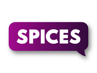 Spices - seed, fruit, root, bark, or other plant substance primarily used for flavoring or coloring food, text concept message bubble