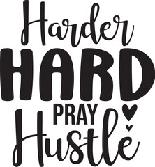 Hustle Hard Pray Harder