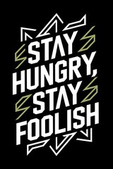 stay hungry, stay foolish typography design