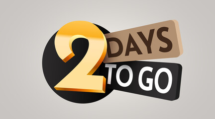 2 day to go. Countdown discounts and sale time. Two days left sign, label.