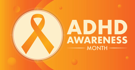 October is National ADHD Awareness Month, To raises awareness of Attention Deficit Hyperactivity Disorder.