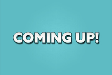 Coming up. A Illustration with white text isolated on light green background.