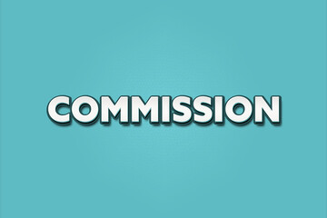 Commission. A Illustration with white text isolated on light green background.