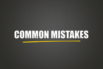 Common Mistakes. A blackboard with white text. Illustration with grunge text style.