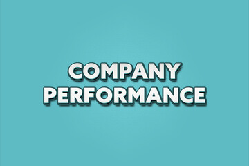 Company Performance.. A Illustration with white text isolated on light green background.
