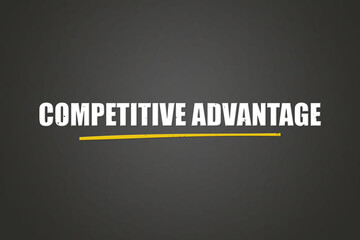 competitive advantage. A blackboard with white text. Illustration with grunge text style.