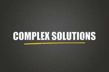 Complex Solutions. A blackboard with white text. Illustration with grunge text style.
