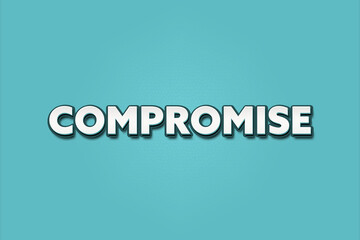 Compromise. A Illustration with white text isolated on light green background.