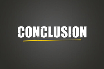 Conclusion. A blackboard with white text. Illustration with grunge text style.
