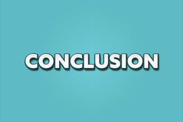 Conclusion. A Illustration with white text isolated on light green background.