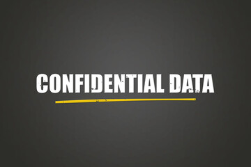 Confidential Data. A blackboard with white text. Illustration with grunge text style.