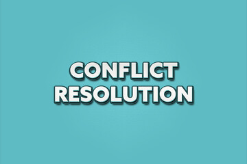 Conflict Resolution. A Illustration with white text isolated on light green background.