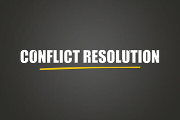 Conflict Resolution. A blackboard with white text. Illustration with grunge text style.