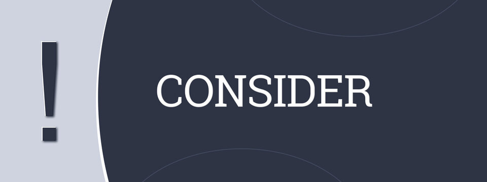 Consider. A blue banner illustration with white text.