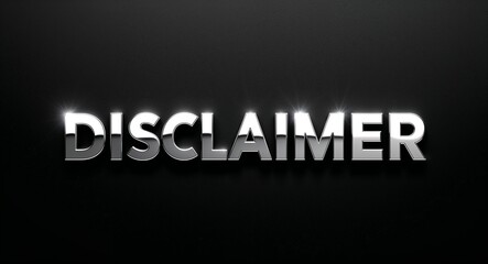 Obraz premium Disclaimer silver shining shiny solid metallic lettering on plain black background