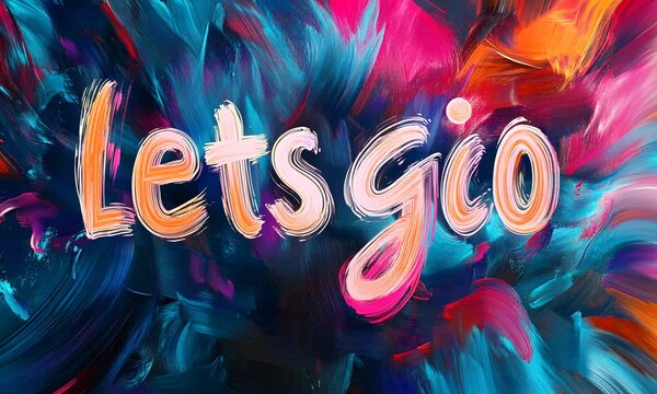 Let's Go -  Encouragement & Motivation