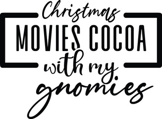 Christmas movies cocoa with my gnomies