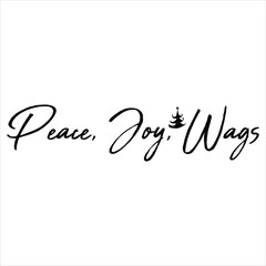 PEACE, JOY, WAGS  CHRISTMAS -T SHIRT DESIGN