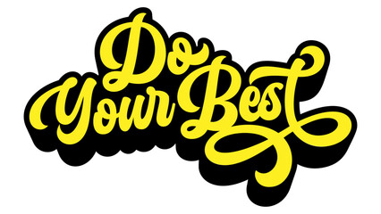 Word ‘Do Your Best’ written in retro groovy three-dimensional script lettering