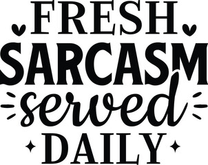 Fresh Sarcasm Served Daily