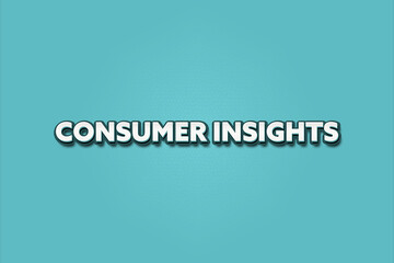 Consumer insights.. A Illustration with white text isolated on light green background.