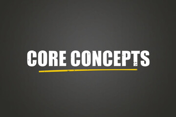 Core Concepts. A blackboard with white text. Illustration with grunge text style.