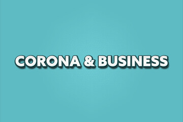 Corona & Business. A Illustration with white text isolated on light green background.