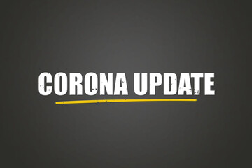 Corona Update. A blackboard with white text. Illustration with grunge text style.