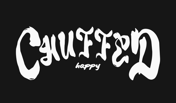 Chuffed (happy), liquid typography t shirt design, motivational typography t shirt design, inspirational quotes t-shirt and poster design