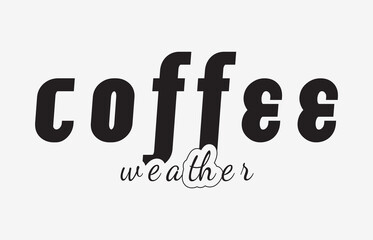 Coffee Weather T-Shirt Design 2024