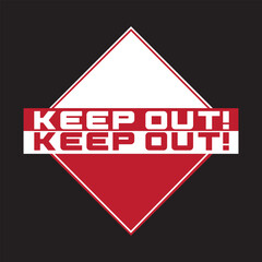 keep out graphic print , Abstract fashion drawing and creative design for t-shirts, mugs, graphic tee, sweatshirt, cases, etc. Illustration in modern style for clothes.