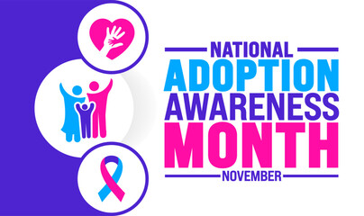 National Adoption Awareness Month background or banner design template is observed every year in November. Holiday concept. Template for card, poster, placard, template. 