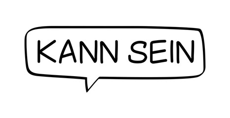 KANN SEIN - Sprechblase mit deutschem Text, Wort in schwarz in schwarzer Blase isoliert auf weißem Hintergrund, Konzept, Vektor Illustration