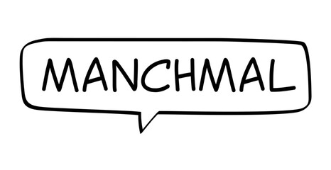 MANCHMAL - Sprechblase mit deutschem Text, Wort in schwarz in schwarzer Blase isoliert auf weißem Hintergrund, Konzept, Vektor Illustration