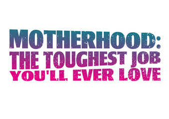 Motherhood The Toughest Job 9