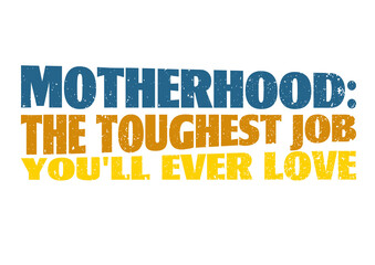 Motherhood The Toughest Job 10