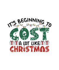 Christmas T-shirt Design It's Beginning To Cost a lot like Christmas