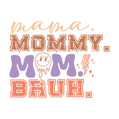 Mama. mommy mom. bruh