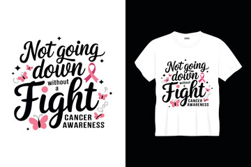 Not going down t shirt design or cancer poster design cancer quotes typography t shirt