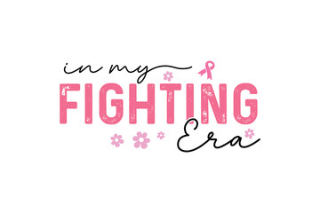 Fototapeta premium In my fighting era, Breast Cancer Quote Typography T shirt design