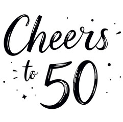 Cheers to 50 fifty years birthday anniversary